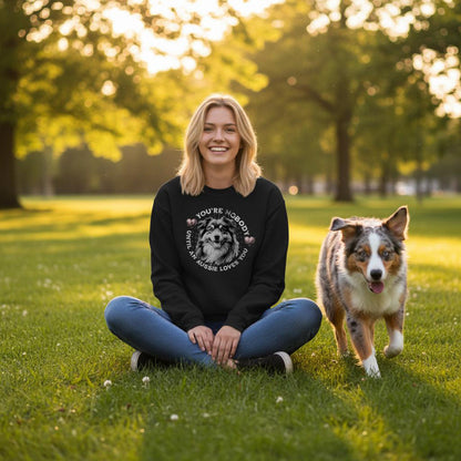 Australian Shepherd – You're Nobody Until An Aussie Loves You. - Classic Unisex Crewneck Sweatshirt | Gildan® 18000