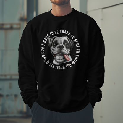 You Don't Have To Be Crazy... - Boxer -  . Classic Unisex Crewneck Sweatshirt | Gildan® 18000