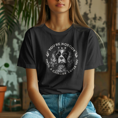 Cavalier King Charles Spaniel - You're Nobody Until A Cavalier Loves You. Premium Unisex Crewneck T-shirt | Bella + Canvas 3001