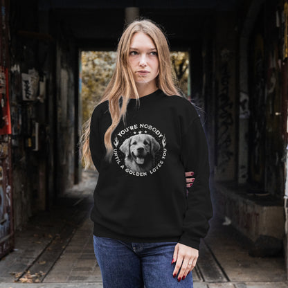 Golden Retriever - You're Nobody Until A Golden Loves You.  Classic Unisex Crewneck Sweatshirt | Gildan® 18000
