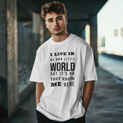 I Live In My Own Little World.. - Unisex Oversized T-shirt | SOL'S Legacy 03996