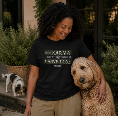 Karma and Dogs Graphic T-Shirt - Funny Dog Lover Unisex Tee