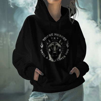 Malinois - You're Nobody Until A Mali Loves You.  Classic Unisex Pullover Hoodie | Gildan® 18500