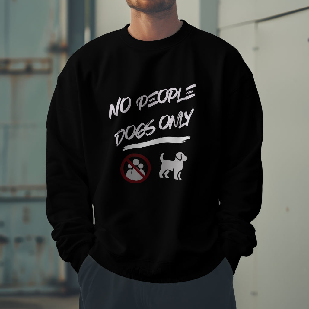No People - Dogs Only. Classic Unisex Crewneck Sweatshirt | Gildan® 18000