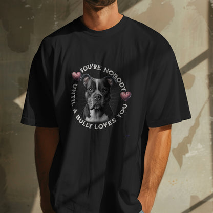Bully with Hearts - You're Nobody Until A Bully Loves You.  Unisex Oversized T-shirt | SOL'S Legacy 03996