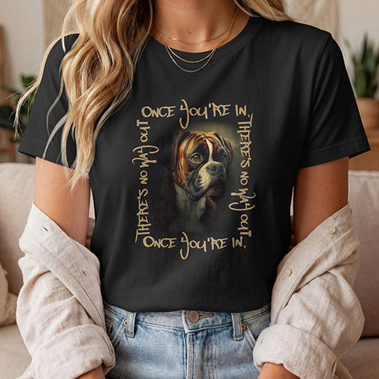 Brindle Boxer with white markings, Dog T-Shirt – 'Once You're In, There's No Way Out' Unisex Tee