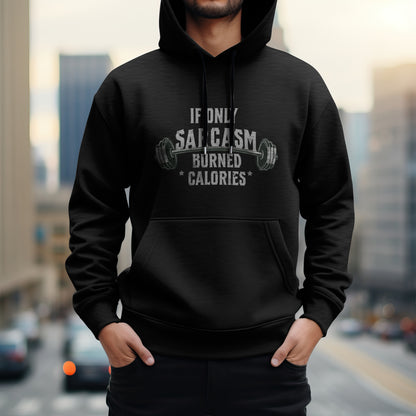If Only Sarcasm Burned Calories - Classic Unisex Pullover Hoodie | Gildan® 18500