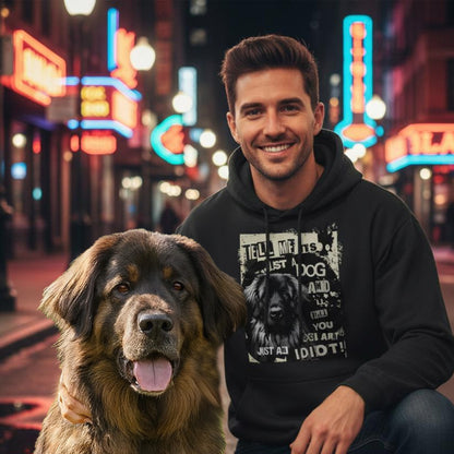 Tell Me It's Just A Dog.. -  Leonberger  –  Classic Unisex Hoodie Gildan 18500.